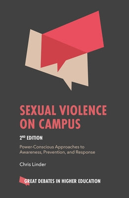 Sexual Violence on Campus: Power-Conscious Approaches to Awareness, Prevention, and Response by Linder, Chris