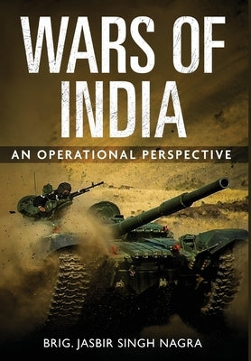 Wars of India - An Operational Perspective by Nagra, Jasbir Singh