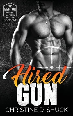 Hired Gun by Shuck, Christine D.
