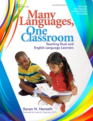 Many Languages, One Classroom: Teaching Dual and English Language Learners by Nemeth, Karen