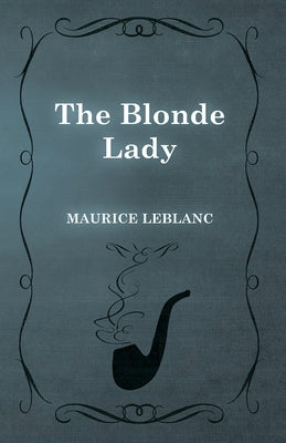 The Blonde Lady by LeBlanc, Maurice