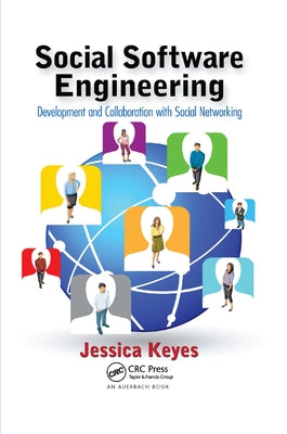 Social Software Engineering: Development and Collaboration with Social Networking by Keyes, Jessica