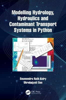 Modelling Hydrology, Hydraulics and Contaminant Transport Systems in Python by Kuiry, Soumendra Nath