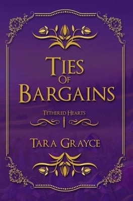 Ties of Bargains by Grayce, Tara