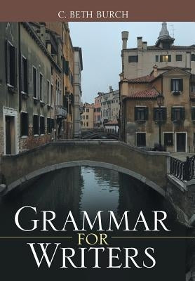Grammar for Writers by Burch, C. Beth