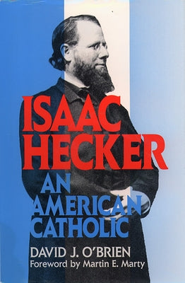 Isaac Hecker: An American Catholic by O'Brien, David J.