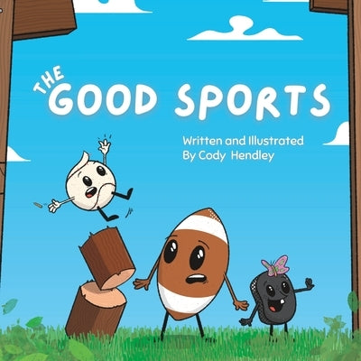 The Good Sports by Hendley, Cody