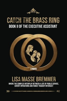 Catch the Brass Ring: Book II of The Executive Assistant by Bremmer, Lisa Masse