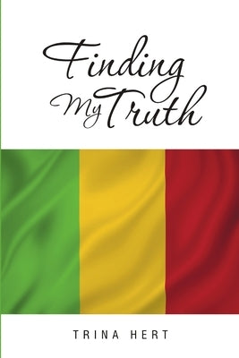 Finding My Truth by Hert, Trina