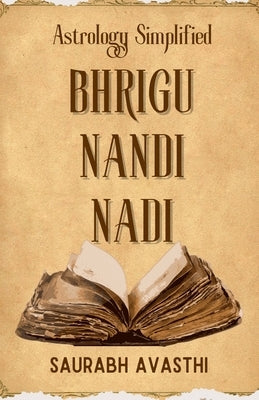 Bhrigu Nandi Nadi: Astrology Simplified by Saurabh Avasthi