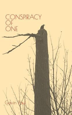Conspiracy of One: a collection of short stories by Paul, Gavin