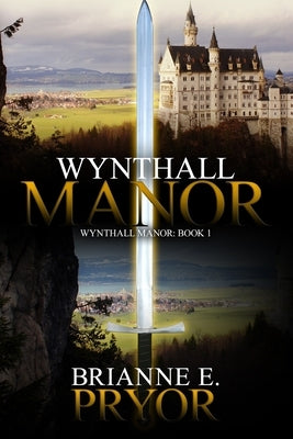 Wynthall Manor: The Wynthall Manor Trilogy by Pryor, Brianne E.