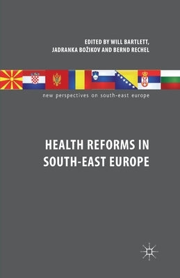 Health Reforms in South-East Europe by Bartlett, W.