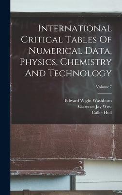 International Critical Tables Of Numerical Data, Physics, Chemistry And Technology; Volume 7 by Washburn, Edward Wight