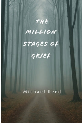 The Million Stages of Grief by Reed, Michael
