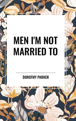 Men I'm Not Married To by Parker, Dorothy