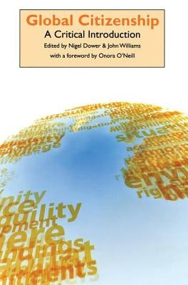 Global Citizenship: A Critical Introduction by Dower, Nigel