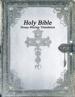 Holy Bible: Douay-Rheims Translation by Uyl, Anthony