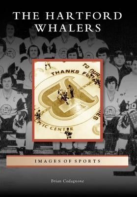 The Hartford Whalers by Codagnone, Brian