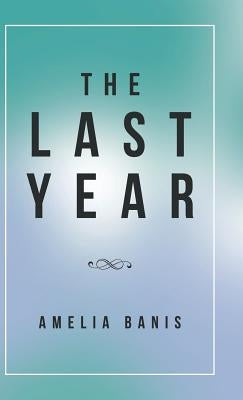 The Last Year by Banis, Amelia
