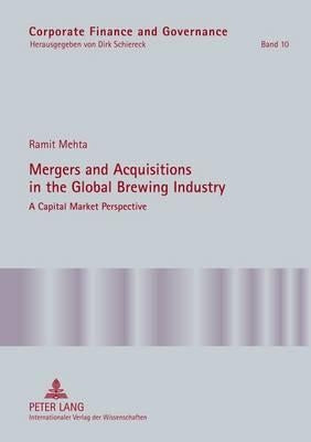 Mergers and Acquisitions in the Global Brewing Industry: A Capital Market Perspective by Schiereck, Dirk