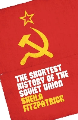 The Shortest History of the Soviet Union by Fitzpatrick, Sheila