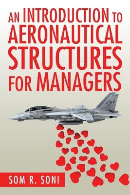 An Introduction to Aeronautical Structures For Managers by Soni, Som R.