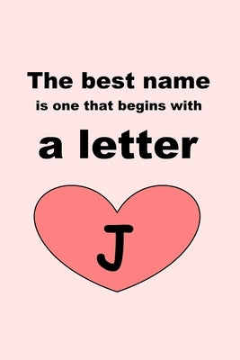 The best name is one that begins with a letter J by Letters