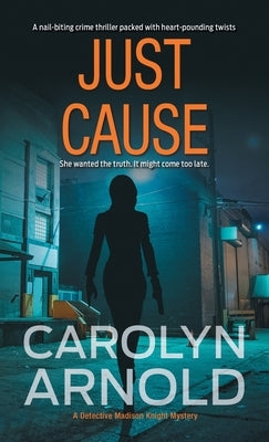 Just Cause: A nail-biting crime thriller packed with heart-pounding twists by Arnold, Carolyn