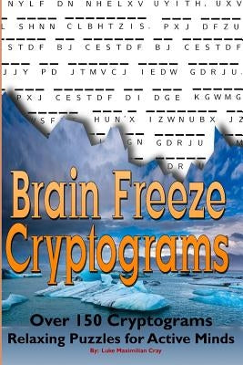 Brain Freeze Cryptograms by Cray, Luke Maximilian