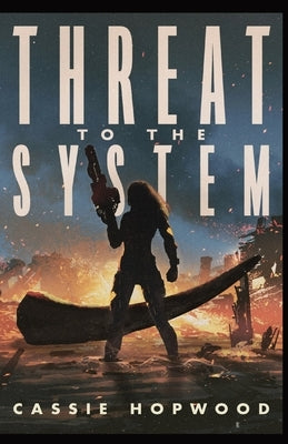 Threat to the System by Hopwood, Cassie
