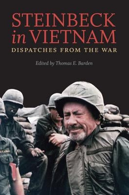 Steinbeck in Vietnam: Dispatches from the War by Steinbeck, John