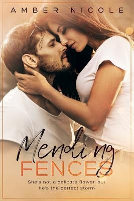 Mending Fences by Nicole, Amber