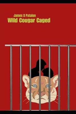Wild Cougar Caged by Patalon, James D.