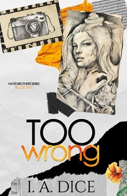 Too Wrong: Hayes Brothers Book 2 by Dice, I. A.
