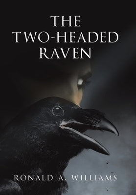 The Two-Headed Raven by Williams, Ronald A.