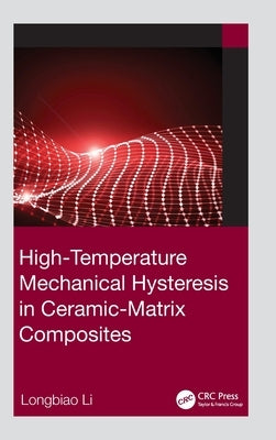 High-Temperature Mechanical Hysteresis in Ceramic-Matrix Composites by Li, Longbiao