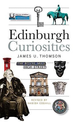 Edinburgh Curiosities by Thomson, James U.