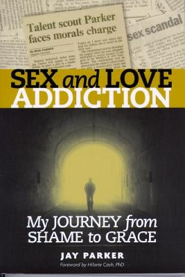 Sex & Love Addiction by Parker, Jay