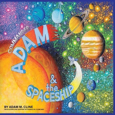 Commander Adam the Spaceship by Cline, Adam M.