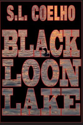 Black Loon Lake by Coelho, S. L.