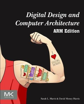 Digital Design and Computer Architecture, Arm Edition by Harris, Sarah