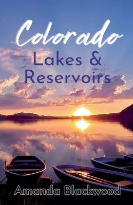 Colorado Lakes & Reservoirs by Blackwood, Amanda
