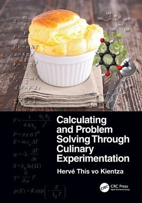 Calculating and Problem Solving Through Culinary Experimentation by This Vo Kientza, Hervé