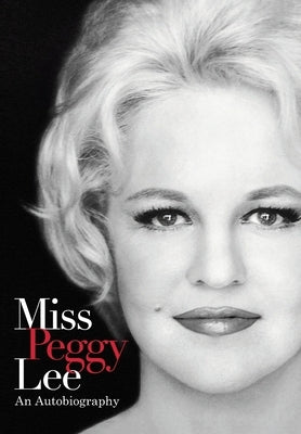 Miss Peggy Lee - An Autobiography by Lee, Peggy