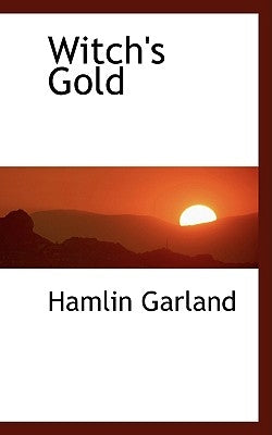 Witch's Gold by Garland, Hamlin