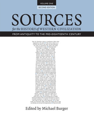 Sources for the History of Western Civilization, Volume I: From Antiquity to the Mid-Eighteenth Century, Second Edition by Burger, Michael