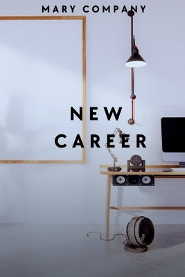 New Career by C. M., Mary