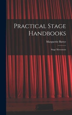 Practical Stage Handbooks: Stage Movement by Battye, Marguerite