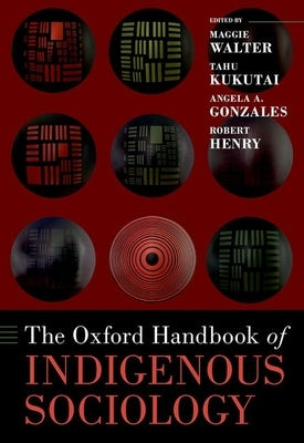 The Oxford Handbook of Indigenous Sociology by Walter, Maggie